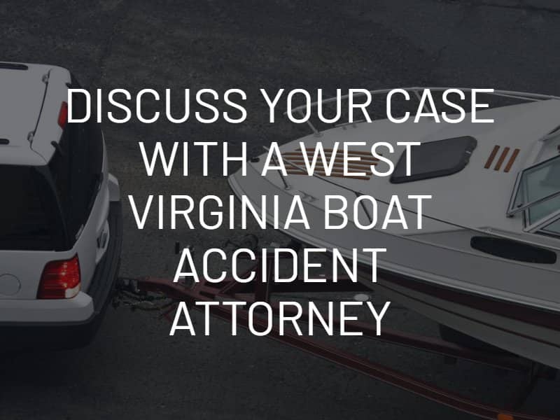 Discuss Your case with a west virginia boat accident attorney
