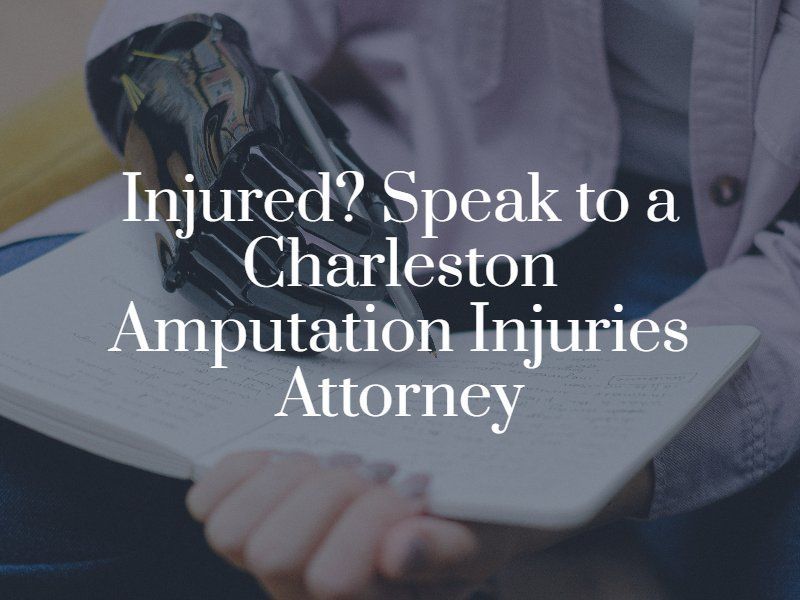 Charleston Amputation Injuries Attorney